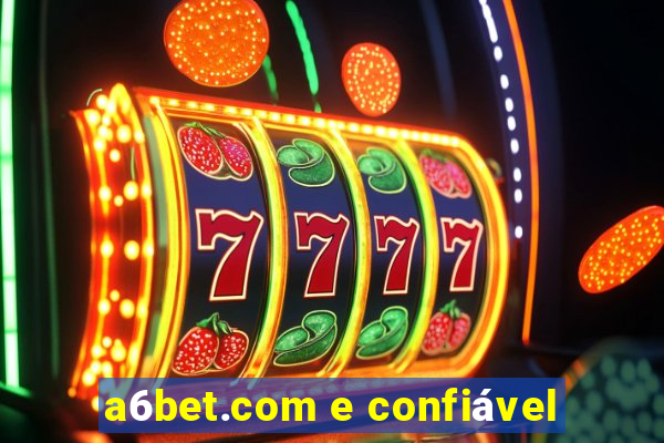 a6bet.com e confiável