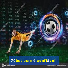 70bet com é confiável