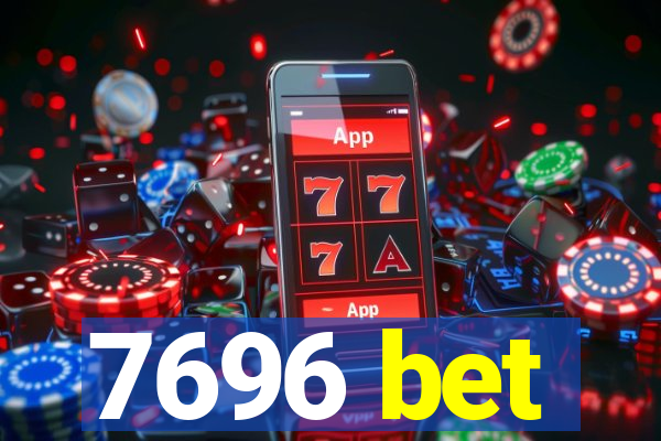 7696 bet