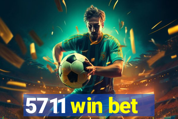 5711 win bet