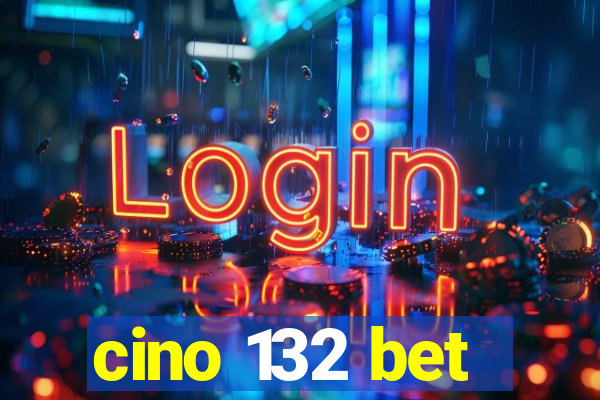 cino 132 bet