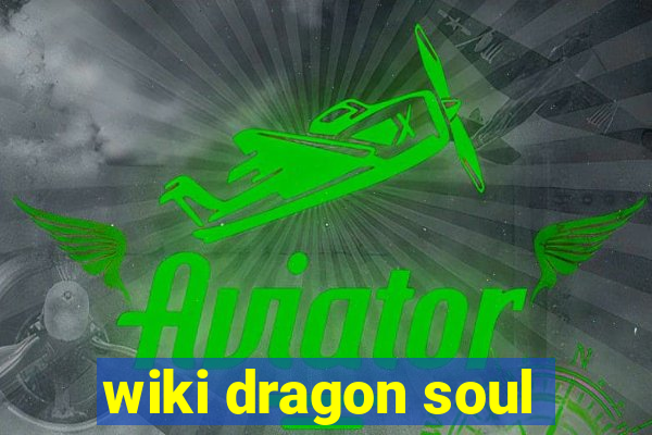 wiki dragon soul