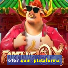 6167.com plataforma de jogos