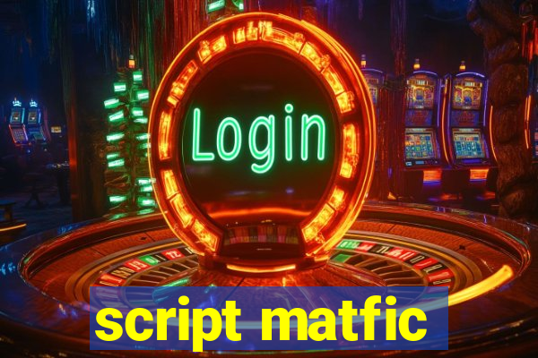 script matfic