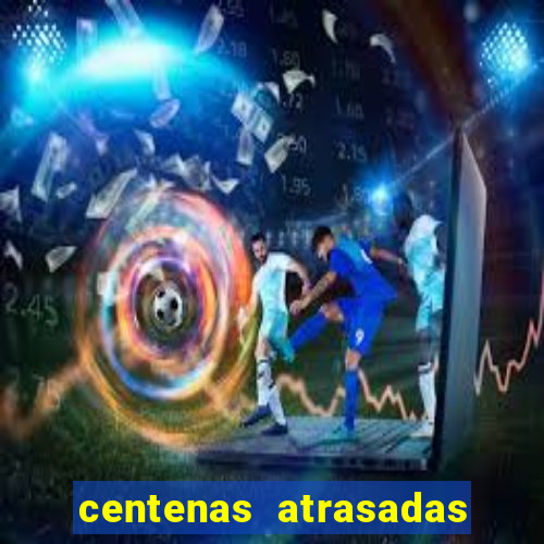 centenas atrasadas na federal