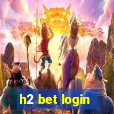 h2 bet login