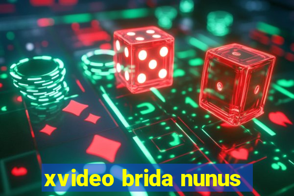 xvideo brida nunus