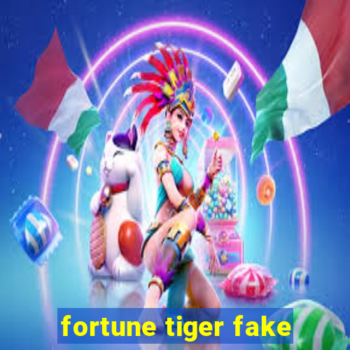 fortune tiger fake