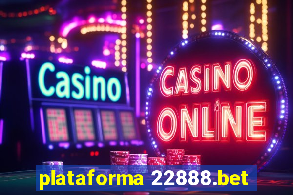 plataforma 22888.bet