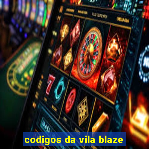 codigos da vila blaze