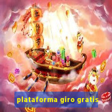 plataforma giro gratis