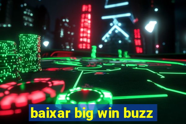 baixar big win buzz