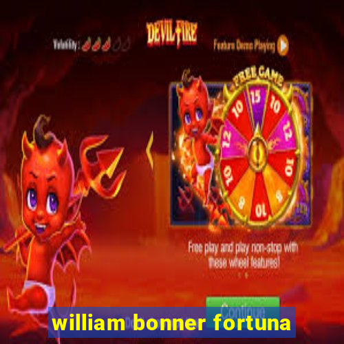 william bonner fortuna