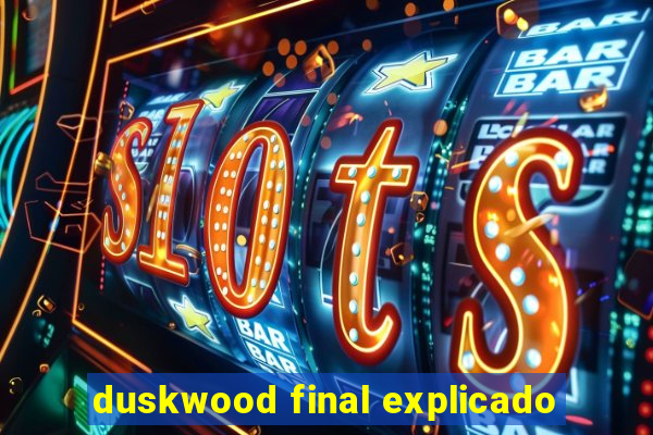 duskwood final explicado