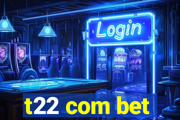 t22 com bet