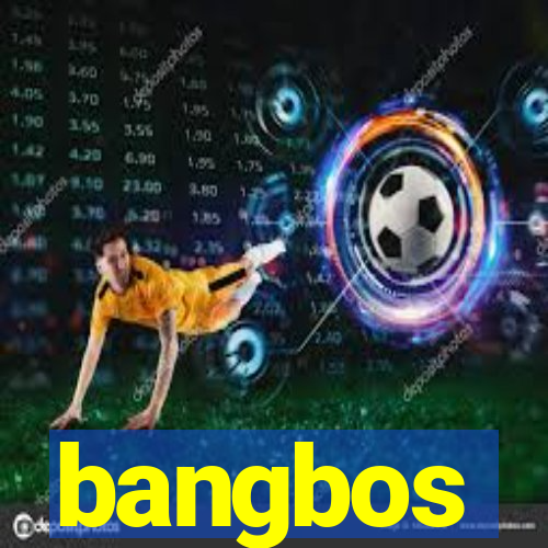 bangbos