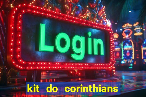 kit do corinthians dls 22