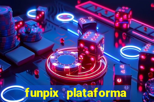 funpix plataforma de jogos