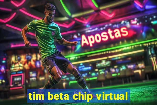 tim beta chip virtual