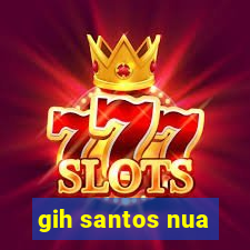 gih santos nua