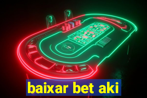 baixar bet aki