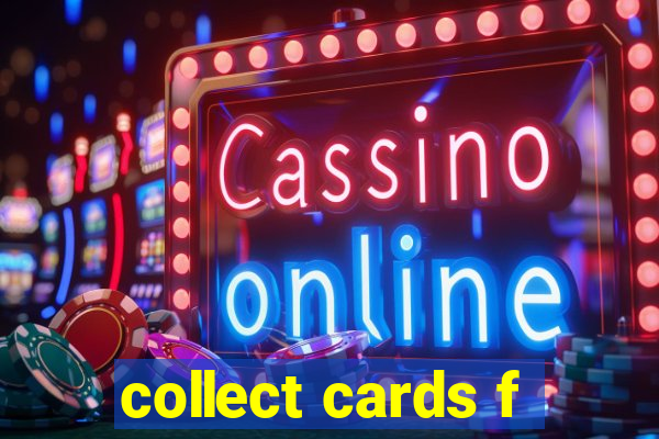 collect cards f