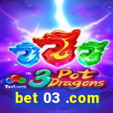 bet 03 .com