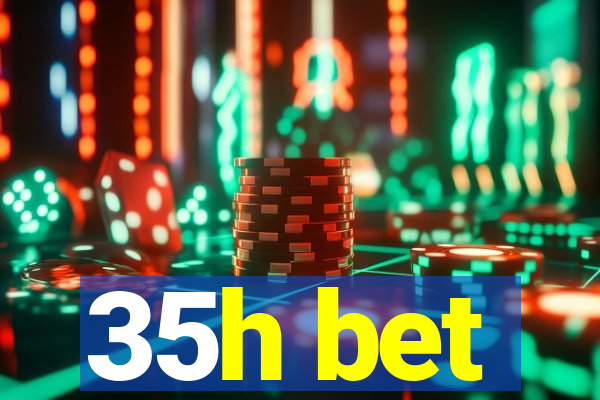 35h bet