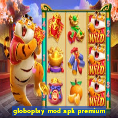 globoplay mod apk premium