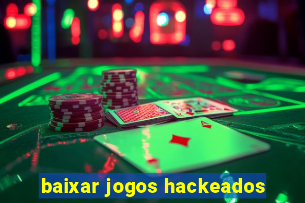 baixar jogos hackeados