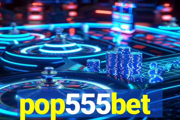 pop555bet