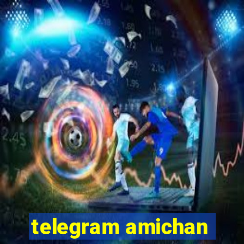 telegram amichan