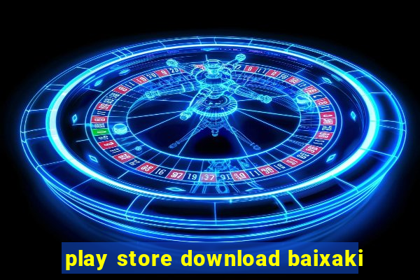 play store download baixaki