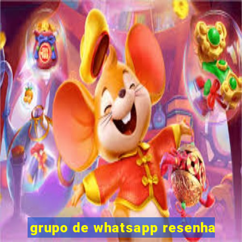 grupo de whatsapp resenha