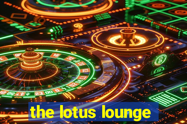 the lotus lounge