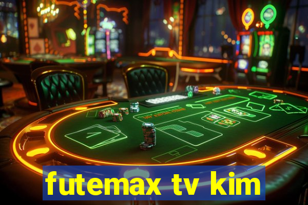 futemax tv kim