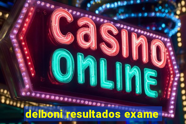 delboni resultados exame