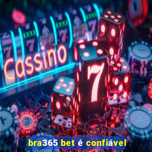 bra365 bet é confiável