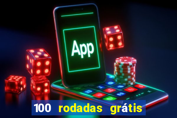 100 rodadas grátis no cadastro