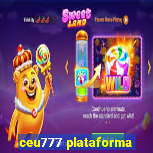 ceu777 plataforma