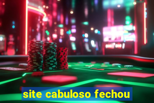 site cabuloso fechou