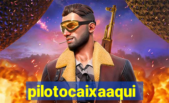 pilotocaixaaqui