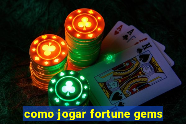 como jogar fortune gems