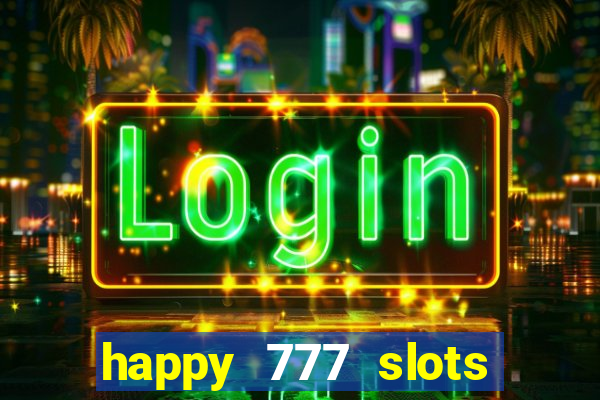 happy 777 slots paga mesmo