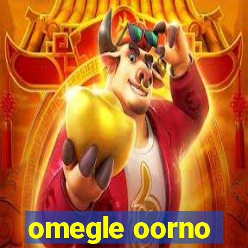 omegle oorno