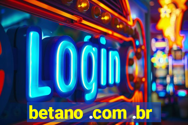 betano .com .br