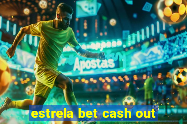 estrela bet cash out