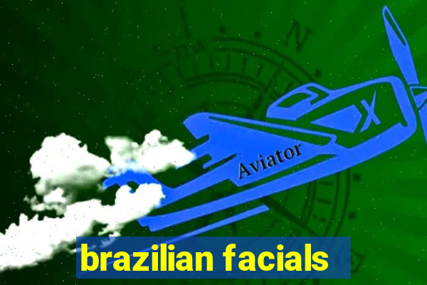 brazilian facials