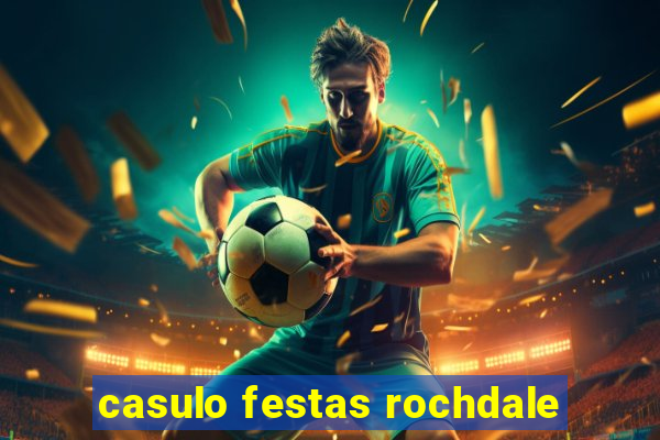 casulo festas rochdale