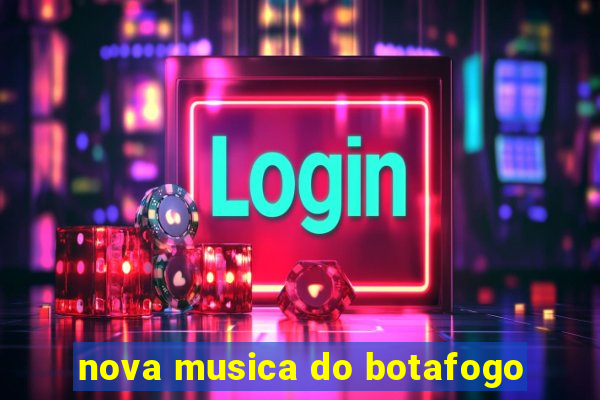 nova musica do botafogo